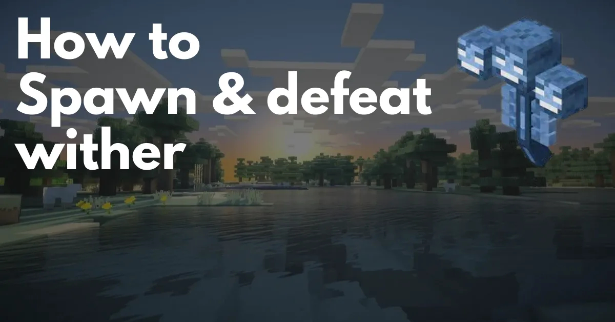 How to Spawn And Defeat Wither in Minecraft