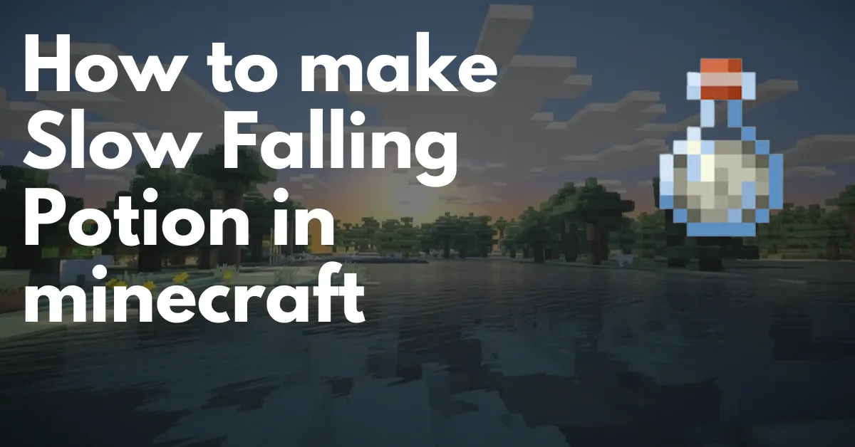 How to Make Slow Falling Potion in Minecraft?