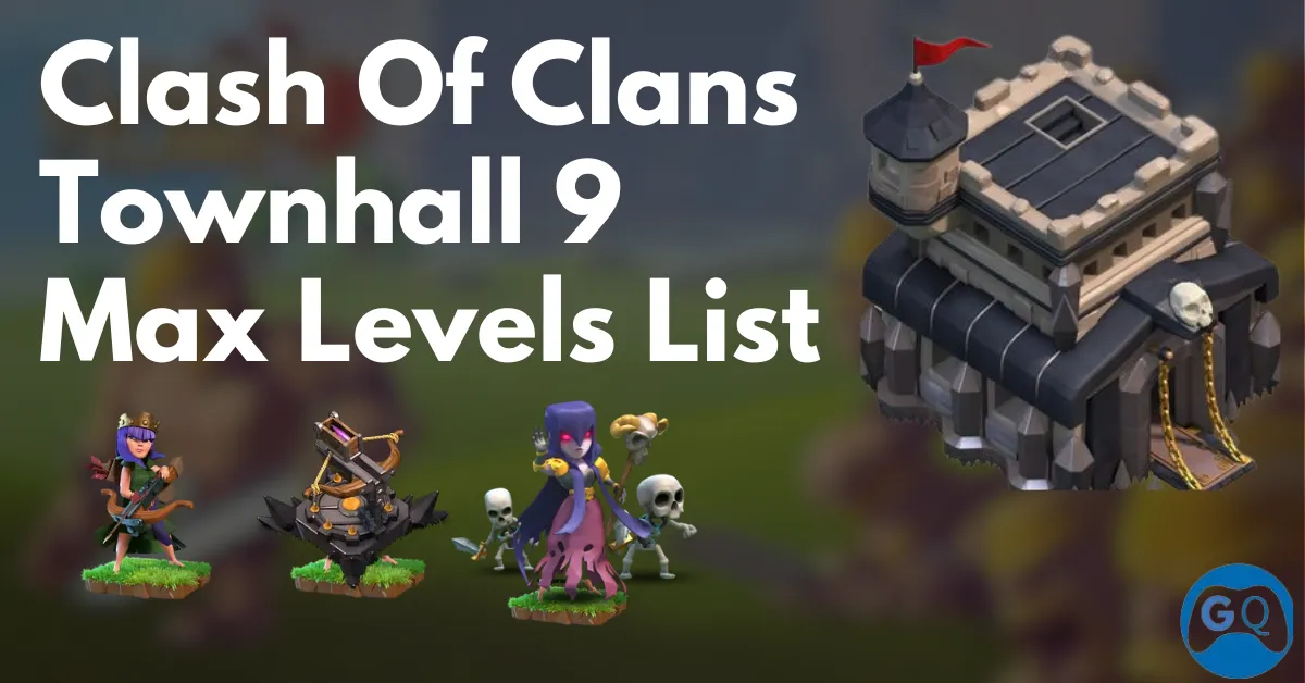 Clash of Clans Town Hall 9 Max Level List (2024)