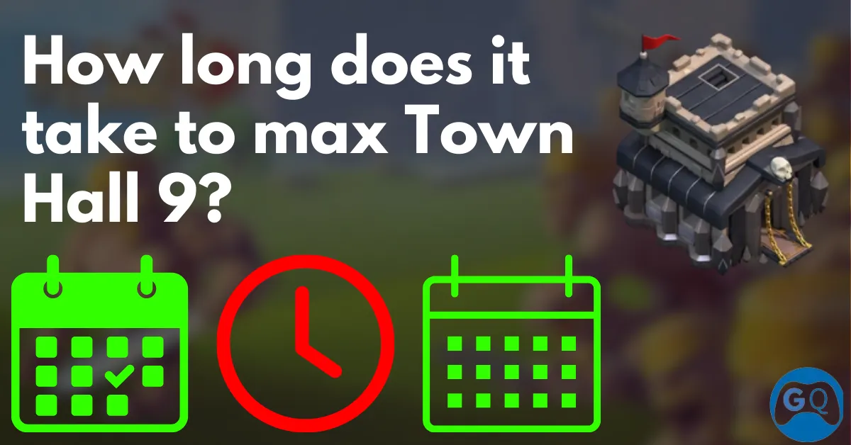 How long does it take to max Town Hall 9?