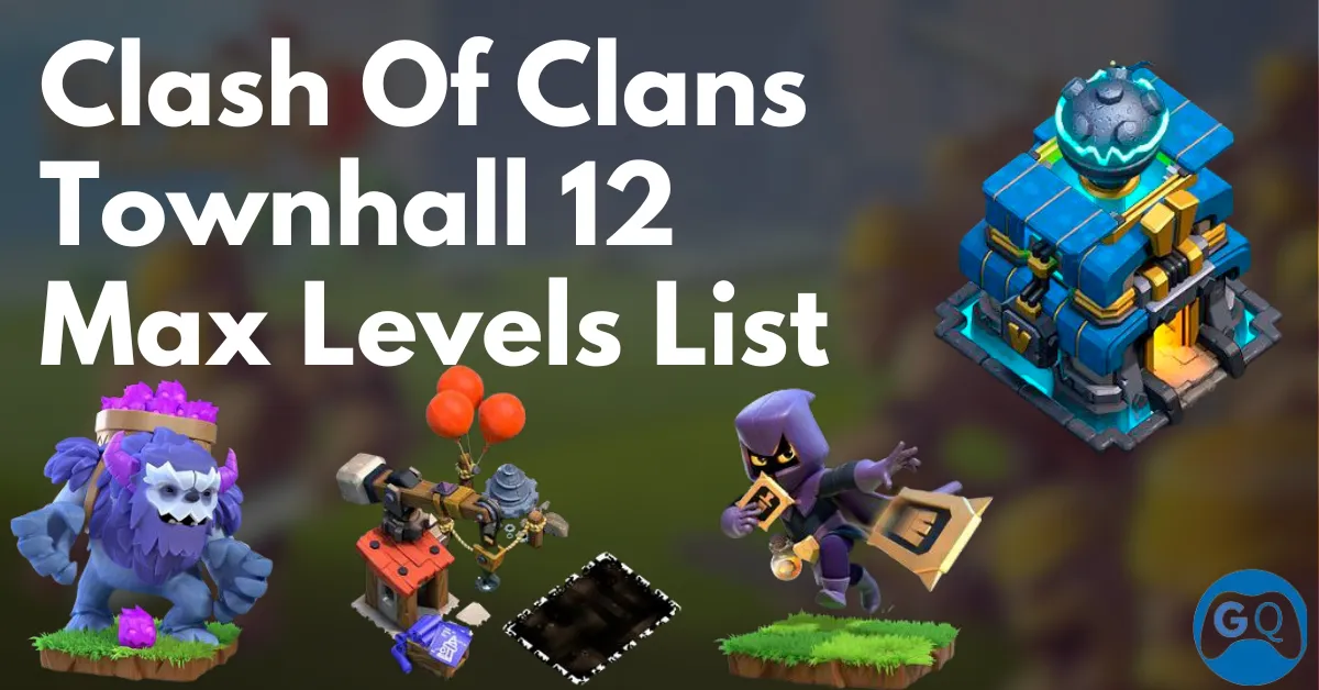 Clash of Clans Town Hall 12 Max Level List? (2024)